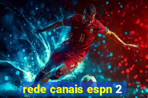 rede canais espn 2